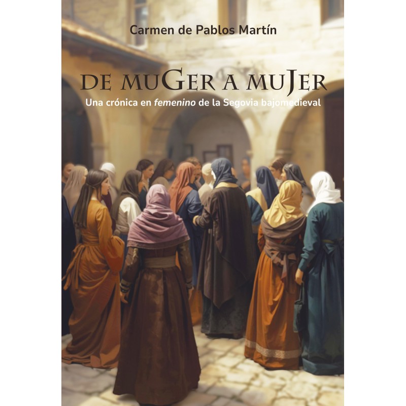 De muger a mujer. Una crónica en femenino de la Segovia bajomedieval